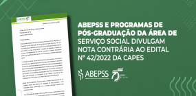 Edital nº 42/2022: ABEPSS e Programas de Pós da área de Serviço Social divulgam carta