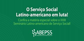 Confira a matéria especial sobre o XXIII Seminário Latino-americano de Serviço Social!