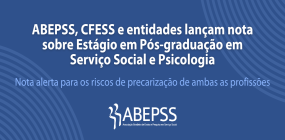 ABEPSS, CFESS e entidades lançam nota sobre Estágio em Pós-graduação em Serviço Social e Psicologia