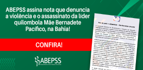 ABEPSS assina nota que denuncia a violência e assassinato da líder quilombola Mãe Bernadete Pacífico