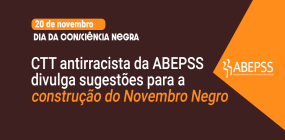 20/11: ABEPSS divulga sugestões para a construção do Novembro Negro